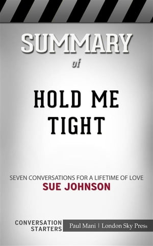 Hold Me Tight: Seven Conversations for a Lifetime of Love​​​​​​​ by Sue Johnson​​​​​​​ | Conversation Starters