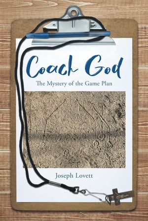Coach God The Mystery of the Game Plan【電子書籍】[ Joseph Lovett ]
