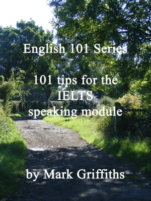 101 Tips for the IELTS Speaking Module【電子書籍】 Mark Griffiths