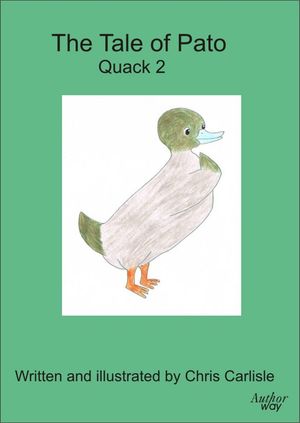 The Tale of Pato - Quack 2【電子書籍】[ Chris Carlisle ]