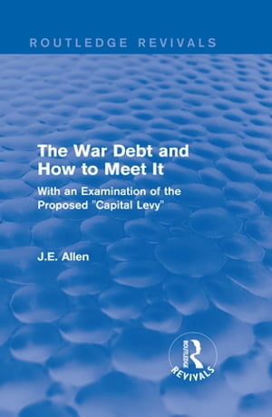 Routledge Revivals: The War Debt and How to Meet It (1919)