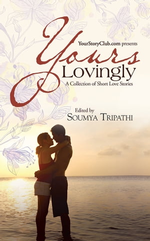 Yours Lovingly A Collection of Short Love Stories