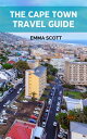 THE CAPE TOWN TRAVEL GUIDE A Comprehensive Guide to Beautiful Sights, Interestin...