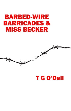 Barbed-wire, Barricades & Miss Becker