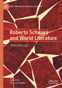 Roberto Schwarz and World Literature Critical Essays【電子書籍】