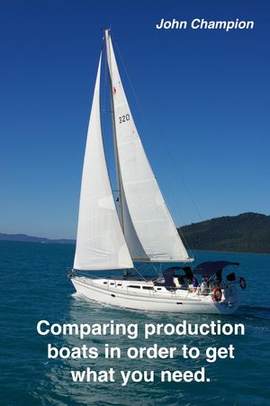 Comparing Production Boats in Order to Get What You Need Cruising Boats, How to Select, Equip and Maintain, #2