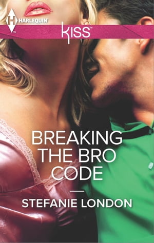 Breaking the Bro Code【電子書籍】[ Stefanie London ]