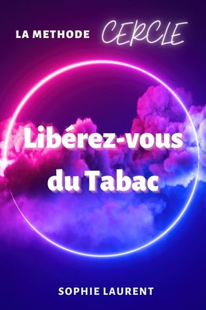 Libérez-vous du Tabac - La méthode CERCLE