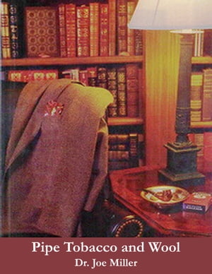 Pipe Tobacco and Wool【電子書籍】[ Joseph R. Miller ]