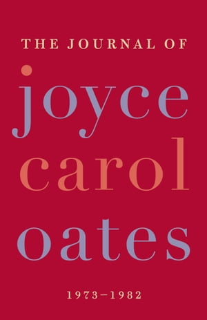 The Journal of Joyce Carol Oates