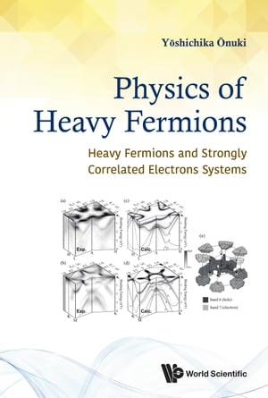 Physics Of Heavy Fermions: Heavy Fermions And Strongly Correlated Electrons Systems【電子書籍】 Yoshichika Onuki