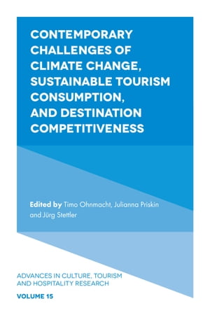 Contemporary Challenges of Climate Change, Sustainable Tourism Consumption, and Destination Competitiveness【電子書籍】