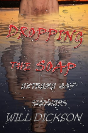 Dropping the soap: Extreme Gay Showers