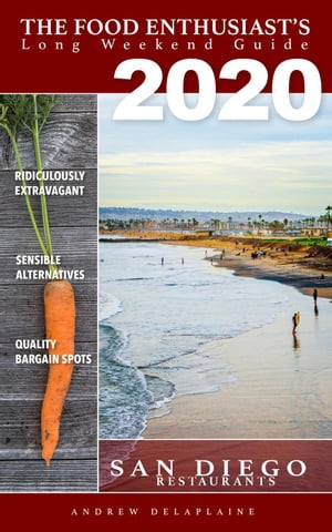 2020 San Diego Restaurants The Food Enthusiast's Long Weekend Guide【電子書籍】[ Andrew Delaplaine ]