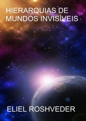 Hierarquias de mundos invis?veisŻҽҡ[ Eliel Roshveder ]