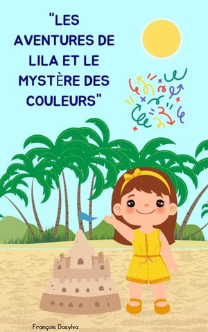 "Les Aventures de Lila et le Mystère des Couleurs"