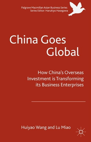 China Goes Global The Impact of Chinese Overseas Investment on its Business Enterprises