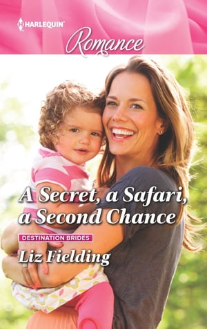 A Secret, a Safari, a Second Chance Get swept away with this sparkling summer romance!【電子書籍】[ Liz Fielding ]