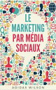 Le Marketing par M?dia sociaux【電子書籍】