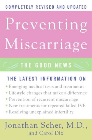 Preventing Miscarriage Rev Ed The Good News【電子書籍】[ Jonathan Scher ]