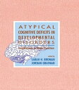 Atypical Cognitive Deficits in Developmental Disorders Implications for Brain Function【電子書籍】