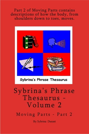 Sybrina's Phrase Thesaurus: Volume 2 - Moving Parts - Part 2