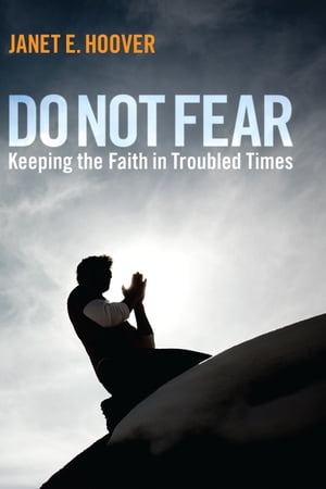 ŷKoboŻҽҥȥ㤨Do Not Fear Keeping the Faith in Troubled TimesŻҽҡ[ Janet E. Hoover ]פβǤʤ1,816ߤˤʤޤ