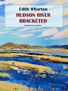 Hudson River Bracketed【電子書籍】[ Edith Wharton ]