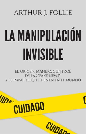 La manipulaci?n invisible【電子書籍】[ Arthur J. Follie ]