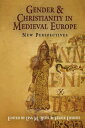 Gender and Christianity in Medieval Europe New Perspectives【電子書籍】