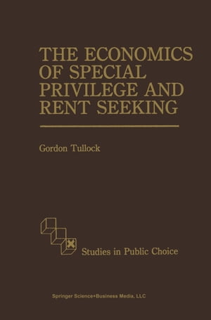 The Economics of Special Privilege and Rent SeekingŻҽҡ[ G. Tullock ]