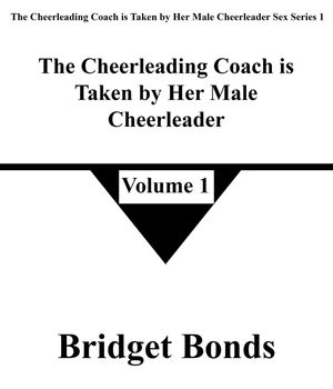 The Cheerleading Coach is Taken by Her Male Cheerleader 1 The Cheerleading Coach is Taken by Her Male Cheerleader Sex Series 1, #1【電子書籍】[ Bridget Bonds ]