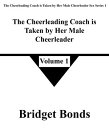 The Cheerleading Coach is Taken by Her Male Cheerleader 1 The Cheerleading Coach is Taken by Her Male Cheerleader Sex Series 1, #1【電子書籍】[ Bridget Bonds ]