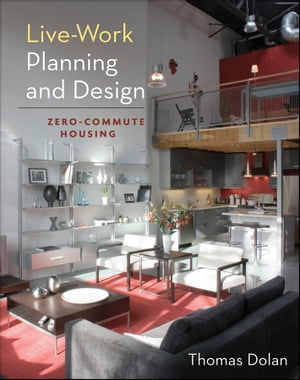 楽天楽天Kobo電子書籍ストアLive-Work Planning and Design Zero-Commute Housing【電子書籍】[ Thomas Dolan ]