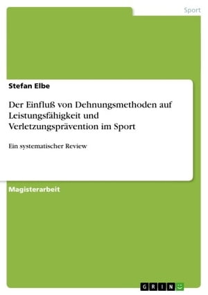 Der Einfluß von Dehnungsmethoden auf Leistungsfähigkeit und Verletzungsprävention im Sport