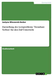 Darstellung des Lernproblems 'Trennbare Verben' f?r den DaF-Unterricht【電子書籍】[ Justyna Wieczorek-Hecker ]