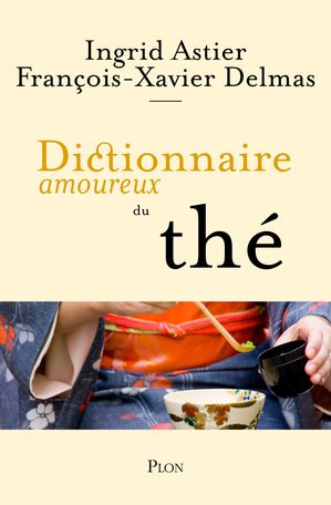 Dictionnaire amoureux du th?Żҽҡ[ Ingrid Astier ]