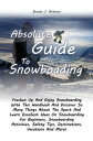 Absolute Guide To Snowboarding Freshen Up And Enjoy Snowboarding With This Handbook And Discover So Many Things About The Sport And Learn Excellent Ideas On Snowboarding For Beginners, Snowboarding Activities, Safety Tips, Destinations, 【電子書籍】