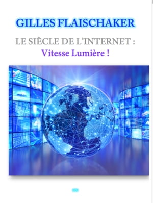 LE SIÈCLE DE L'INTERNET : Vitesse Lumière !