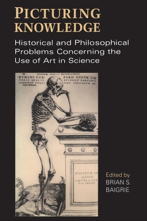 Picturing Knowledge Historical and Philosophical Problems Concerning the Use of Art in Science