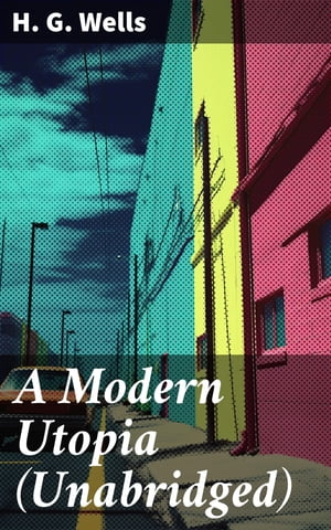 A Modern Utopia (Unabridged)Żҽҡ[ H. G. Wells ]