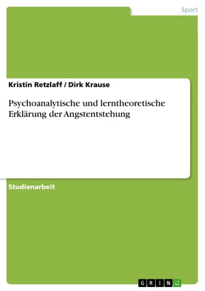 Psychoanalytische und lerntheoretische Erklärung der Angstentstehung