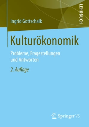 Kultur?konomik Probleme, Fragestellungen und Antworten【電子書籍】[ Ingrid Gottschalk ]