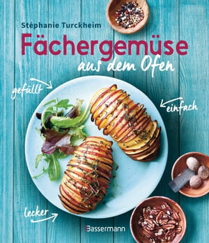 Fächergemüse (Hasselbackgemüse) aus dem Ofen – einfach, lecker, gefüllt. Rezepte, die selbst harte Gemüsemuffel weich werden lassen