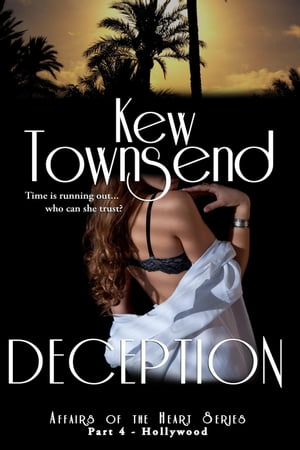 Deception (Part 4) Affairs of the Heart - Hollywood Series【電子書籍】 Kew Townsend