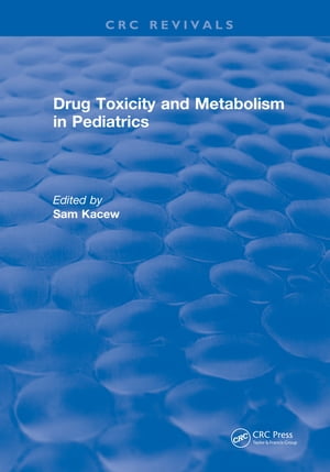 Drug Toxicity and Metabolism in Pediatrics