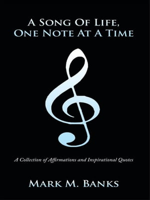 ŷKoboŻҽҥȥ㤨A Song of Life, One Note at a Time A Collection of Affirmations and Inspirational QuotesŻҽҡ[ Mark M. Banks ]פβǤʤ1,041ߤˤʤޤ