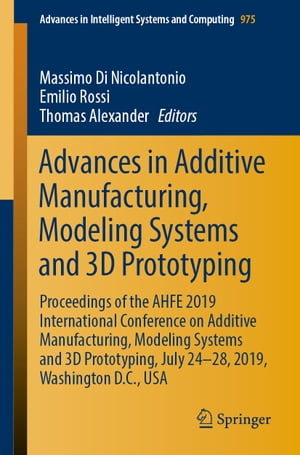 Advances in Additive Manufacturing, Modeling Systems and 3D Prototyping