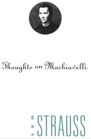 Thoughts on Machiavelli【電子書籍】 Leo Strauss