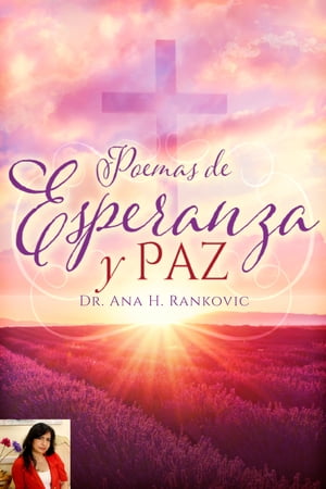 POEMAS DE ESPERANZA Y PAZ【電子書籍】[ Dr Ana Rankovic ]